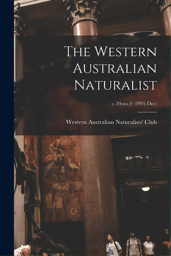 The Western Australian Naturalist; V.20: No.4 (1995: Dec), De Western Australian Naturalists' Club. Editorial Hassell Street Pr, Tapa Blanda En Inglés