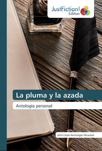 Libro: La Pluma Y La Azada: Antologia Personal (spanish