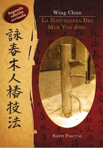 Libro Wing Chun. La Naturaleza Del Muk Yan Jong