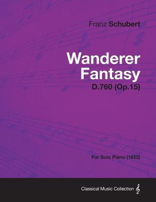 Libro Wanderer Fantasy D.760 (op.15) - For Solo Piano (18...