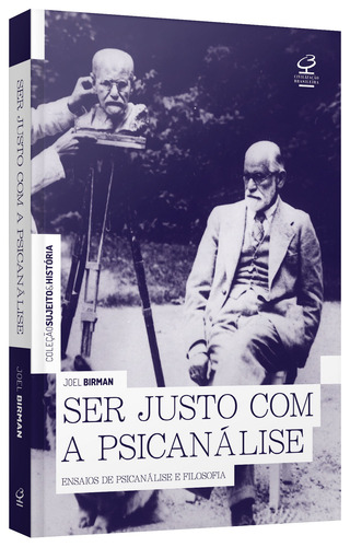 Ser justo com a psicanálise, de Birman, Joel. Editorial Editora José Olympio Ltda., capa mole em português, 2021