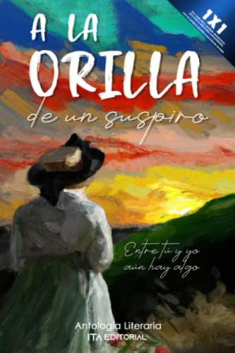 Libro: A La Orilla De Un Suspiro: Entre Tú Y Yo Aún Hay Algo