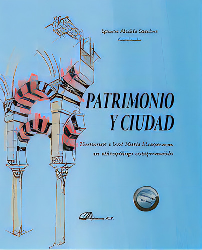 Patrimonio Y Ciudad: Homenaje A José María Maravall: Un Antropólogo Comprometido, De Aa.vv.., Vol. 1. Editorial Editorial Dykinson, S.l., Tapa Blanda En Español