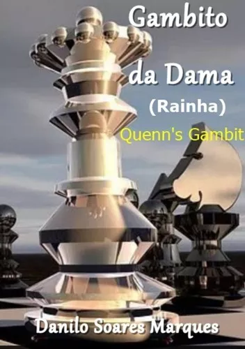 Xadrez-gambito Da Dama (rainha): Aceito E Recusado, De Danilo Soares  Marques. Série Não Aplicável, Vol. 1. Editora Clube De Autores, Capa Mole,  Edição 1 Em Português, 2020