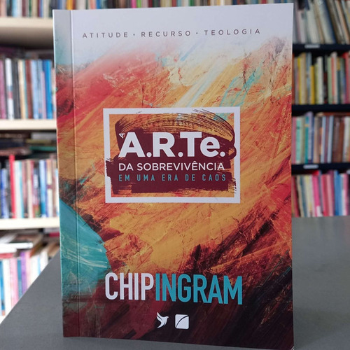 A A.r.te Da Sobrevivência: Em Uma Era De Caos, De Chip Ingram. Série Única, Vol. Volume Único. Editora Inspire, Capa Mole, Edição 1ª Edição - 2023 Em Português, 2023