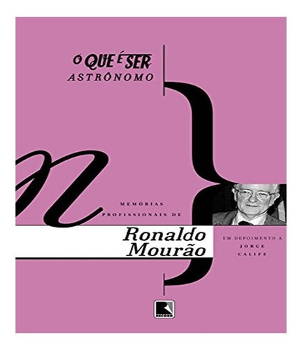 O Que É Ser Astrônomo: O Que É Ser Astrônomo, De Ronaldo; Calife, Jorg. Editora Record, Capa Mole, Edição 1 Em Português