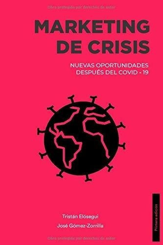 Marketing De Crisis Nuevas Oportunidades Despues De, de Elósegui Figueroa, Trist. Editorial Independently Published en español