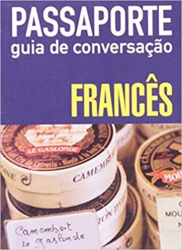 Passaporte - Guia De Conversacao - Frances