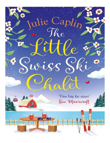 The Little Swiss Ski Chalet - Romantic Escapes Book 7 . Ew02