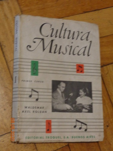 Cultura Musical. Primer Curso. Waldemar Axel Roldan&-.