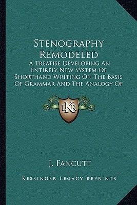 Libro Stenography Remodeled : A Treatise Developing An En...