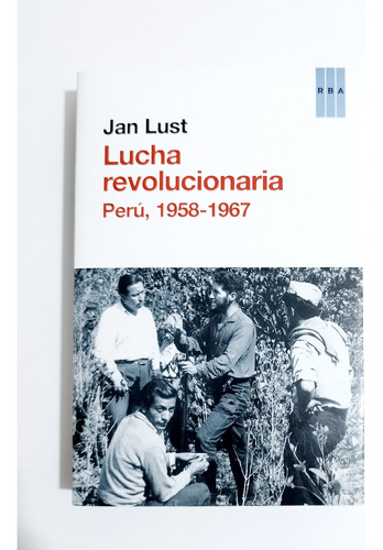 Lucha Revolucionaria : Perú 1958-1967 / Jan Lust 