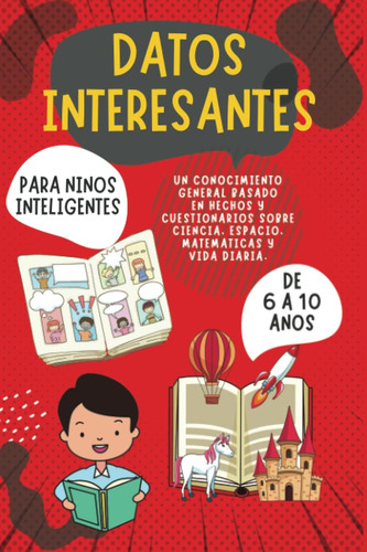 Libro: Datos Interesantes Para Niños Inteligentes De 6 A 10 
