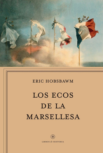 Los Ecos De La Marsellesa, De Eric Hobsbawm. Editorial Crítica En Español