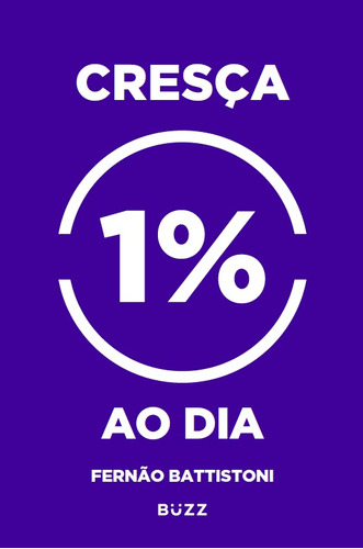 Cresça 1% ao dia, de Battistoni, Fernão. Editora Wiser Educação S.A, capa mole em português, 2019