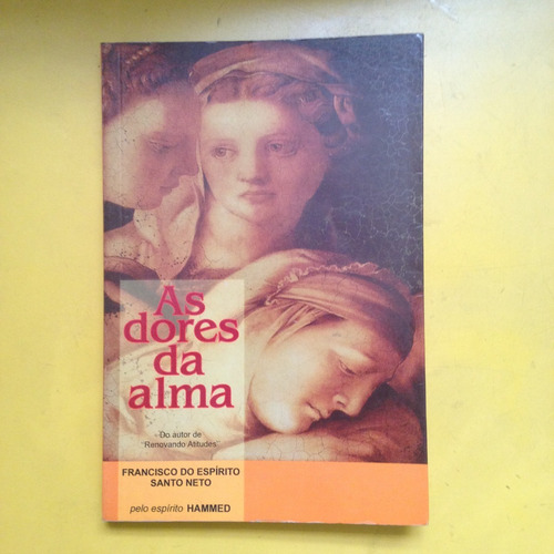 Livro As Dores Da Alma - Francisco Do Espírito Santo Neto