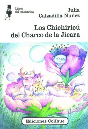 Chichiricu Del Charco De La Jicara, Los - Julia Calz, de Julia Calzadilla Nuñez. Editorial Colihue en español
