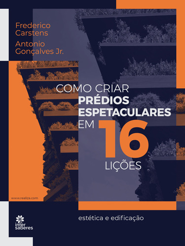 Como criar prédios espetaculares em 16 lições: estética e edificação, de Rupprecht Silva Bompeixe Carstens, Frederico. Editorial Editora Intersaberes Ltda., capa dura em português, 2022