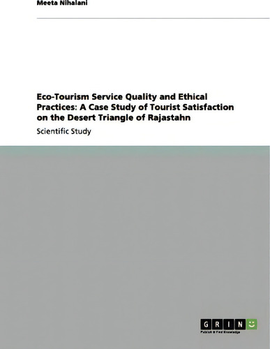 Eco-tourism Service Quality And Ethical Practices, De Meeta Nihalani., Vol. 1. Editorial Grin Verlag, Tapa Blanda En Inglés