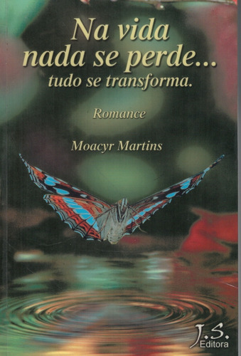 Livro Na Vida Nada Se Perde... Tudo Se Transforma