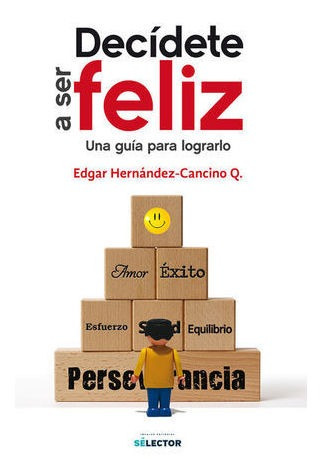 Libro Decide A Ser Feliz Una Guia Para Lograrlo Nuevo