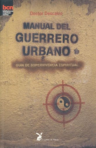 Manual Del Guerrero Urbano. Guía De Supervivencia Espiritua