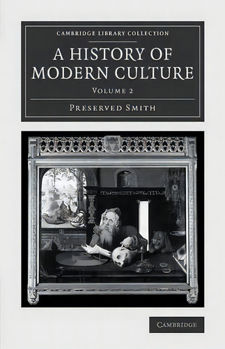 A A History Of Modern Culture 2 Volume Set A History Of Modern Culture: Volume 2, De Preserved Smith. Cambridge Library Collection, Vol. 2. Editorial Cambridge University Press, Tapa Blanda En Inglés