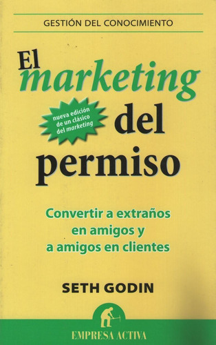 El Marketing Del Permiso - Convertir A Extraños En Amigos Y