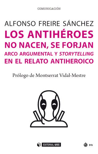 Los Antiheroes No Nacen Se Forjan - Freire Sanchez Alfonso