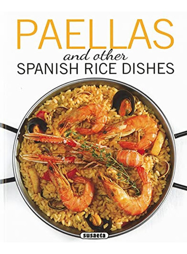 Paellas And Other Spanish Rice Dishes, De Susaeta, Equipo. Editorial Susaeta, Tapa Blanda En Inglés