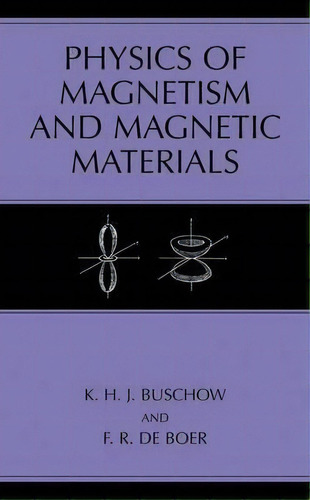 Physics Of Magnetism And Magnetic Materials, De K. H. J. Buschow. Editorial Springer Science Business Media, Tapa Dura En Inglés