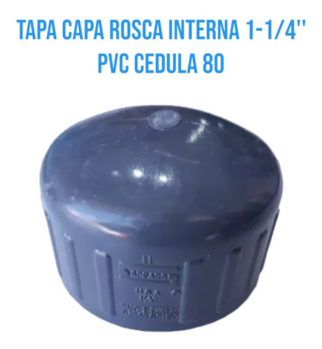 Tapa Capa Rosca Interna 1-1/4'' Pvc Cedula 80