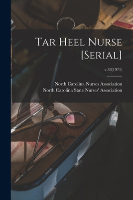 Libro Tar Heel Nurse [serial]; V.33(1971) - North Carolin...