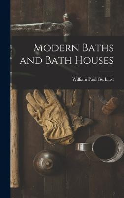 Libro Modern Baths And Bath Houses - William Paul Gerhard