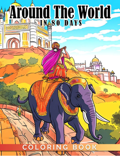 Libro: Around The World In 80 Days Coloring Book: A Cultural