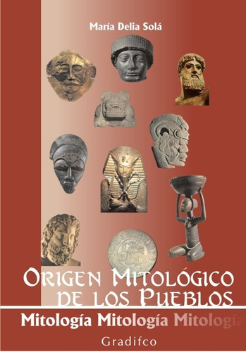 Origen Mitologico De Los Pueblos - Maria Delia Sola 