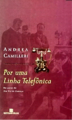 Por uma linha telefônica, de Andrea Camilleri. Editora Bertrand Brasil, capa mole em português