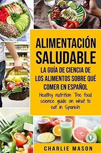 Libro : Alimentacion Saludable La Guia De Ciencia De Los...