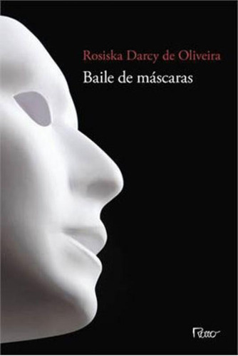 Baile De Máscaras, De Oliveira, Rosiska Darcy De. Editora Rocco, Capa Mole, Edição 1ª Edição - 2014 Em Português