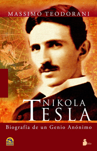 Nikola Tesla: Biografía de un genio anónimo, de Teodorani, Massimo. Editorial Sirio, tapa blanda en español, 2011