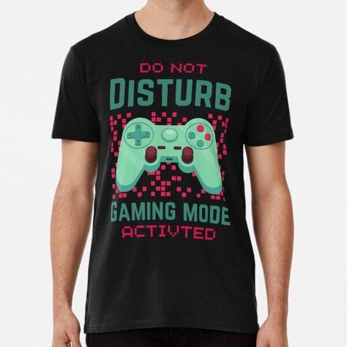 Remera  No Molestar Los Juegos Activados Para Los Amantes De