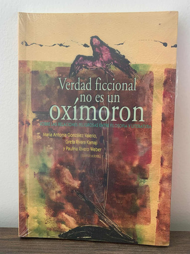 Verdad Ficcional No Es Un Oxímoron. González, Rivara, Rivero