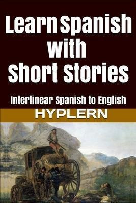 Libro Learn Spanish With Short Stories : Interlinear Span...