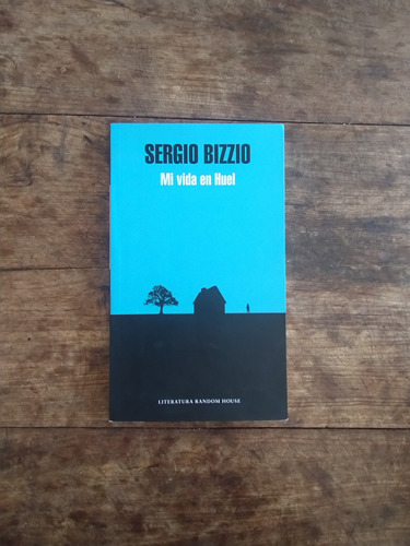 Mi Vida En Huel - Sergio Bizzio - Random House