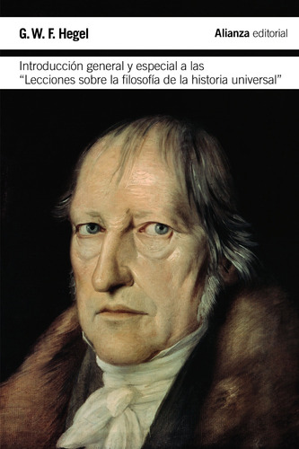 Introducción general y especial a las "Lecciones sobre la filosofía de la historia universal", de Hegel, Georg Wilhelm Friedrich. Editorial Alianza, tapa blanda en español, 2013