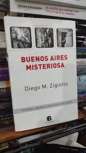 Diego Zigiotto  Buenos Aires Misteriosa  Como Nuevo 