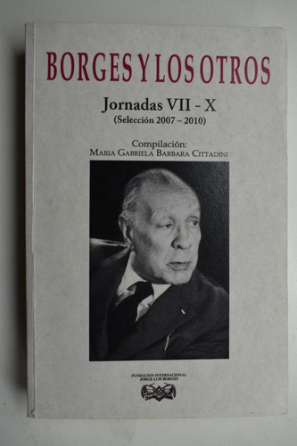 Borges Y Los Otros: Jornadas Vii - X, 2007/2010          C80