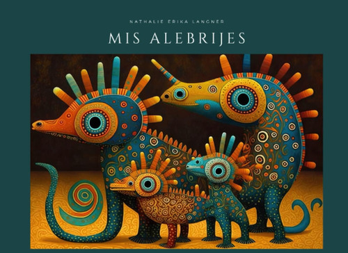 Libro: Mis Alebrijes (bestoj) (spanish Edition)