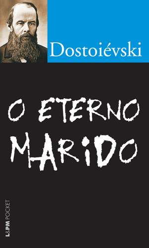 O eterno marido, de Dostoievski, Fiódor. Série L&PM Pocket (986), vol. 986. Editora Publibooks Livros e Papeis Ltda., capa mole em português, 2011