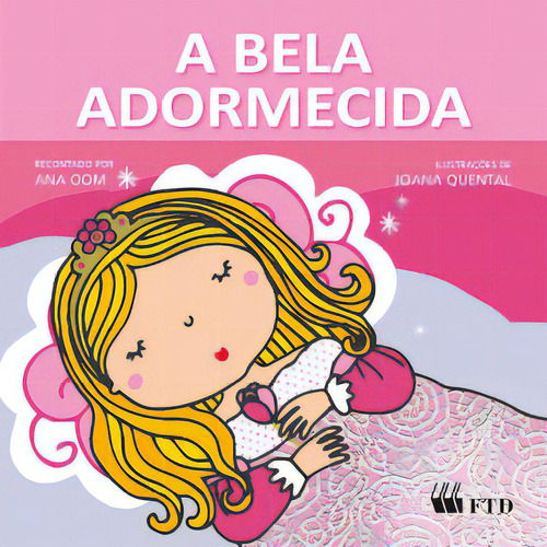 Bela Adormecida, A - Coleção Era Uma Vez..., De Ana Oom. Editora Ftd (paradidaticos), Capa Mole Em Português